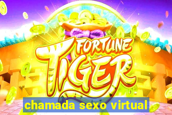 chamada sexo virtual